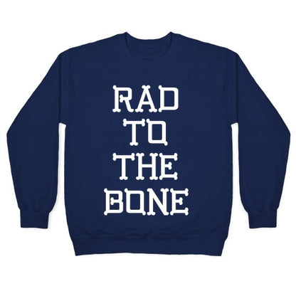 Rad To The Bone Crewneck Sweatshirt