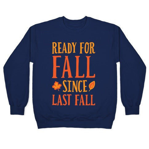 Ready For Fall Since Last Fall Crewneck Sweatshirt