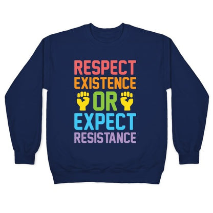 Respect Existence Or Expect Resistance Crewneck Sweatshirt