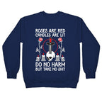 Rose Are Red, Candles Are Lit, Do No Harm, But Take No Shit Crewneck Sweatshirt