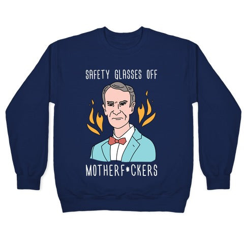 Safety Glasses Off Motherf*ckers - Bill Nye Crewneck Sweatshirt