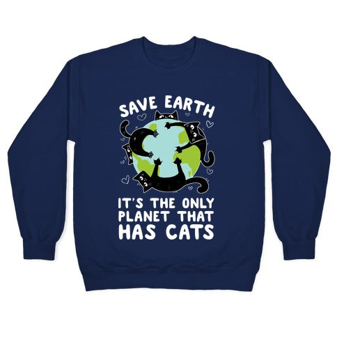 Save Earth, It's the only planet that has cats! Crewneck Sweatshirt