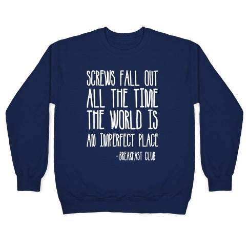 Screw Fall Out All The Time The World Is An Imperfect Place Breakfast Club Crewneck Sweatshirt