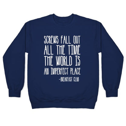 Screw Fall Out All The Time The World Is An Imperfect Place Breakfast Club Crewneck Sweatshirt