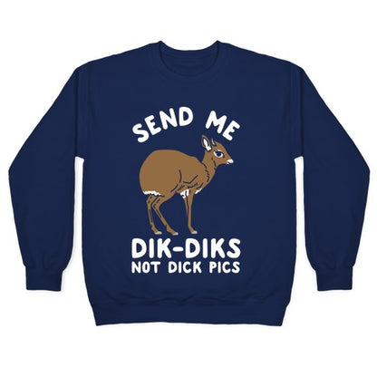 Send Me Dik-Diks Crewneck Sweatshirt