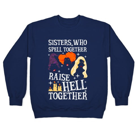 Sisters Who Spell Together Raise Hell Together Sanderson Sisters Crewneck Sweatshirt