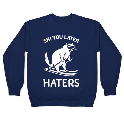 Ski You Later Haters Crewneck Sweatshirt