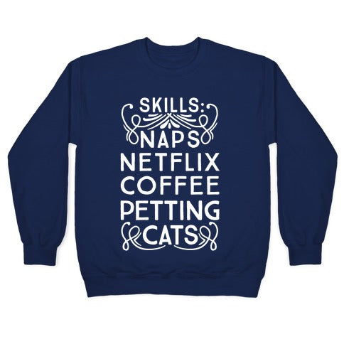Skills: Naps, Netflix, Coffee, & Petting Cats Crewneck Sweatshirt