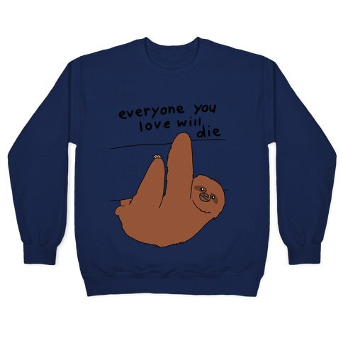 Sloth (Everyone You Love Will Die) Crewneck Sweatshirt