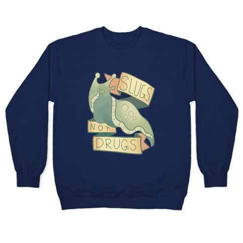 Slugs Not Drugs Crewneck Sweatshirt