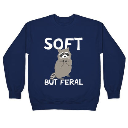 Soft But Feral Crewneck Sweatshirt