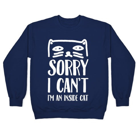 Sorry I Can't I'm An Inside Cat Crewneck Sweatshirt