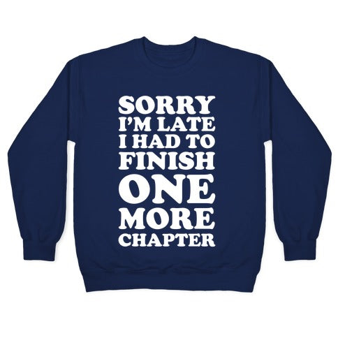 Sorry I'm Late I Had To Finish One More Chapter Crewneck Sweatshirt