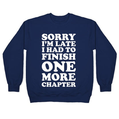 Sorry I'm Late I Had To Finish One More Chapter Crewneck Sweatshirt
