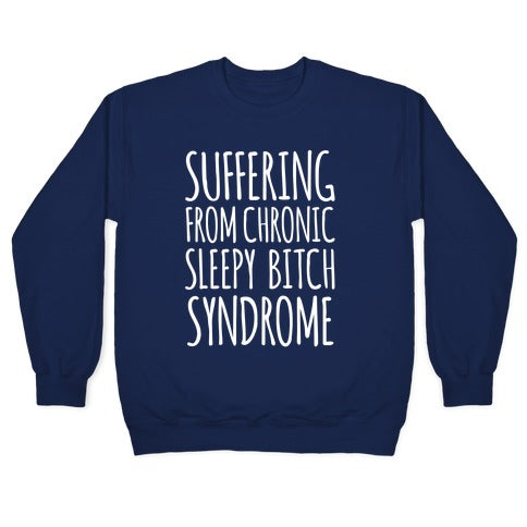 Suffering From Sleepy Bitch Syndrome Crewneck Sweatshirt