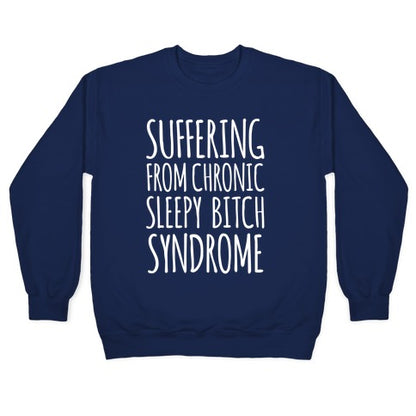 Suffering From Sleepy Bitch Syndrome Crewneck Sweatshirt