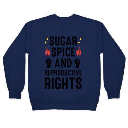 Sugar, Spice, And Reproductive Rights Crewneck Sweatshirt
