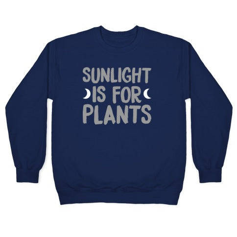 Sunlight Is For Plants Crewneck Sweatshirt