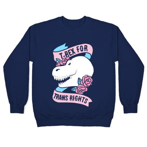 T- Rex for Trans Rights Crewneck Sweatshirt