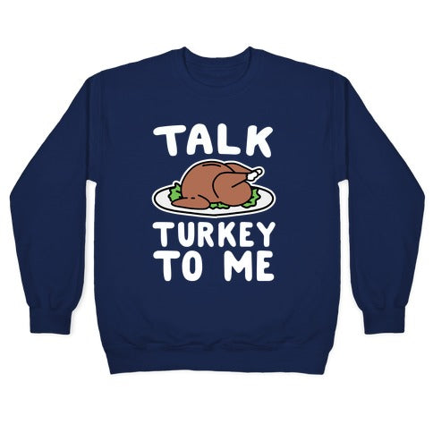 Talk Turkey To Me Crewneck Sweatshirt