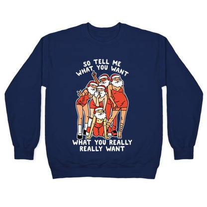 Tell Me What You Want Santa Spice Crewneck Sweatshirt