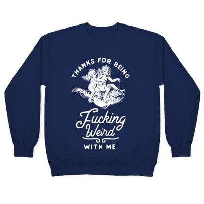 Thanks for Being Fucking Weird with Me Vintage Fish Riders Crewneck Sweatshirt