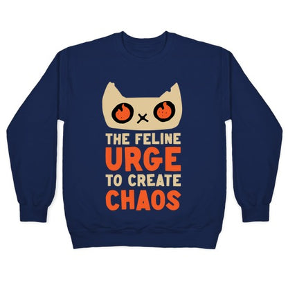 The Feline Urge To Create Chaos Crewneck Sweatshirt