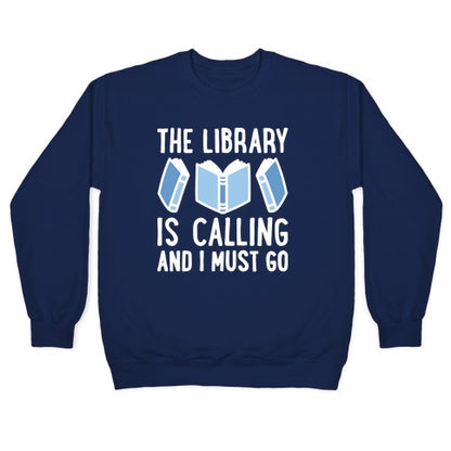 The Library Is Calling And I Must Go Crewneck Sweatshirt