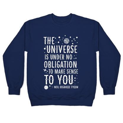 The Universe is Under No Obligation To Make Sense To You Crewneck Sweatshirt