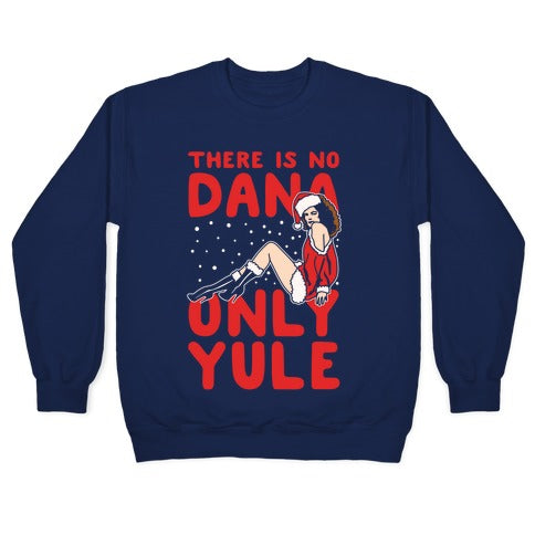 There Is No Dana Only Yule Festive Holiday Parody White Print Crewneck Sweatshirt