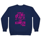 "There is no limit to what we, as women, can accomplish." -Michelle Obama Crewneck Sweatshirt