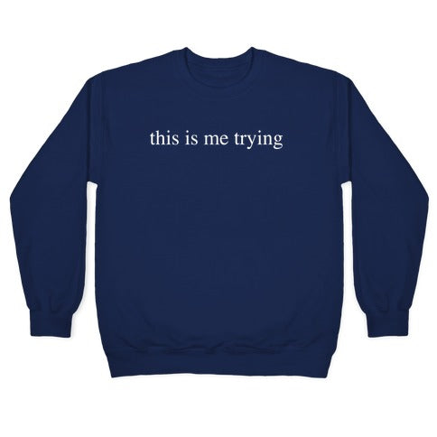 This Is Me Trying Crewneck Sweatshirt