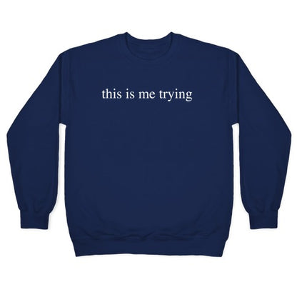 This Is Me Trying Crewneck Sweatshirt