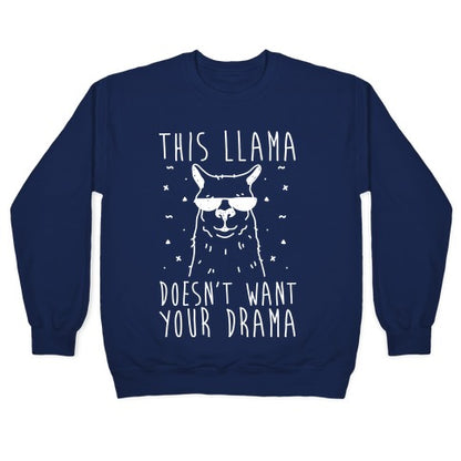 This Llama Doesn't Want Your Drama Crewneck Sweatshirt