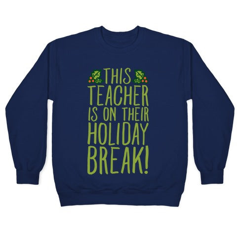 This Teacher Is On Their Holiday Break Crewneck Sweatshirt