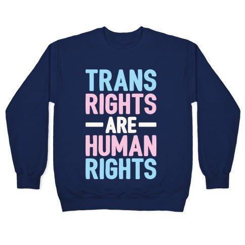 Trans Rights Are Human Rights Crewneck Sweatshirt