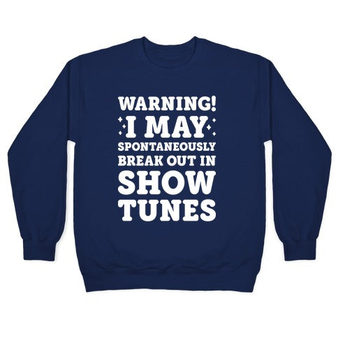 Warning! I May Spontaneously Break Out In Show Tunes Crewneck Sweatshirt