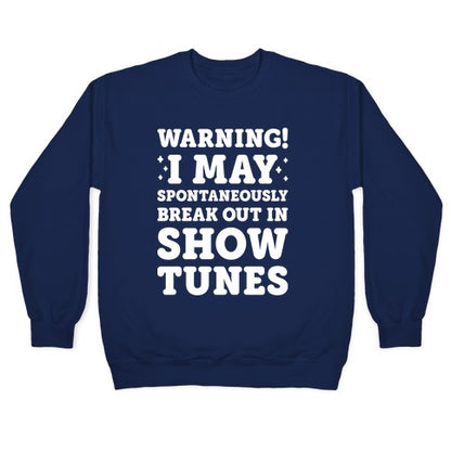Warning! I May Spontaneously Break Out In Show Tunes Crewneck Sweatshirt