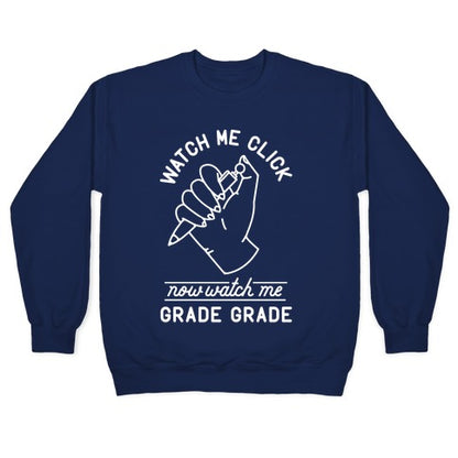 Watch Me Click Now Watch Me Grade Grade Crewneck Sweatshirt