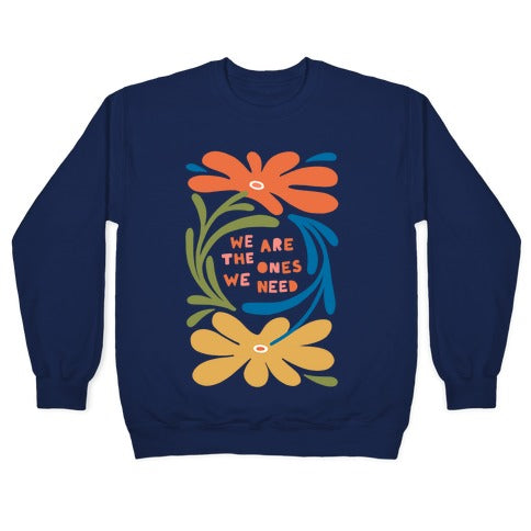 We Are The Ones We Need Retro Flowers Crewneck Sweatshirt