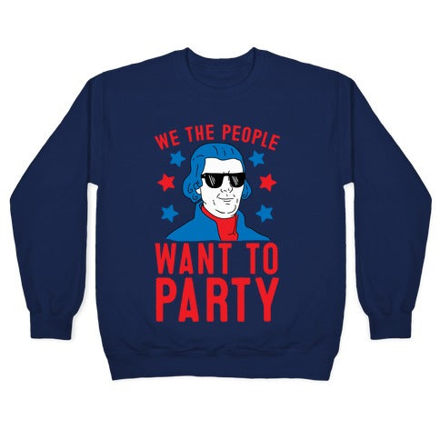 We The People Want To Party (Thomas Jefferson) Crewneck Sweatshirt