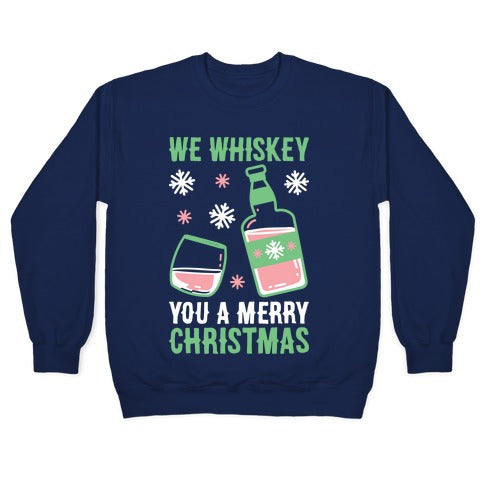 We Whiskey You A Merry Christmas Crewneck Sweatshirt