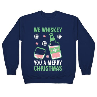 We Whiskey You A Merry Christmas Crewneck Sweatshirt