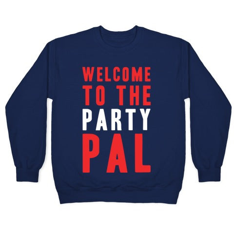 Welcome To The Party Pal Crewneck Sweatshirt