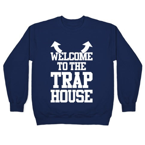 Welcome To The Trap House Crewneck Sweatshirt