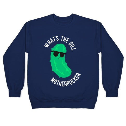 What's The Dill Motherpucker Crewneck Sweatshirt