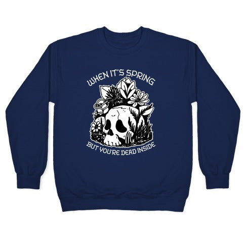 When It's Spring But You're Dead Inside Crewneck Sweatshirt