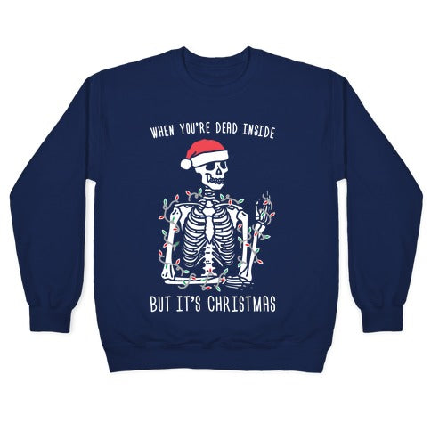 When You're Dead Inside But It's Christmas Crewneck Sweatshirt