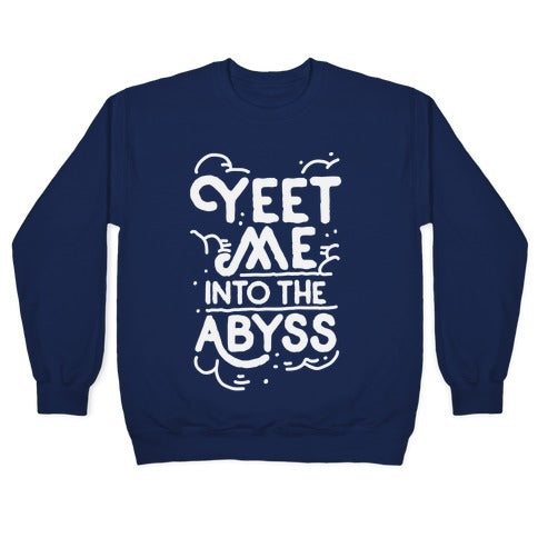 Yeet Me into the Abyss Crewneck Sweatshirt