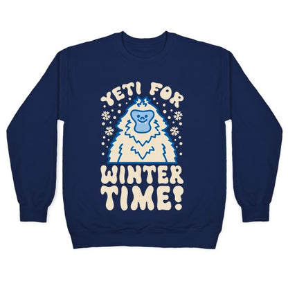 Yeti For Winter Time Crewneck Sweatshirt